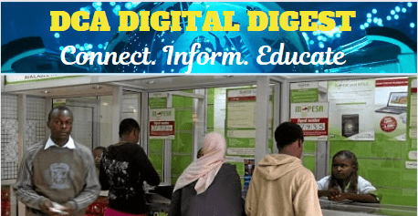 DCA DIGITAL DIGEST: BRING ON THE TECH IN AFRICA WHERE NECESSITY IS MOTHER OF INNOVATION