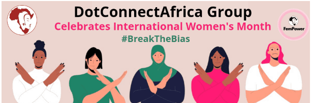DCA celebrates International Women's Month 2022 #breakthebias. DotConnectAfrica