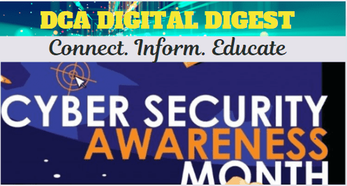 DCA DIGITAL DIGEST BE CYBER SMART! INTERNATIONAL CYBER SECURITY AWARENESS MONTH