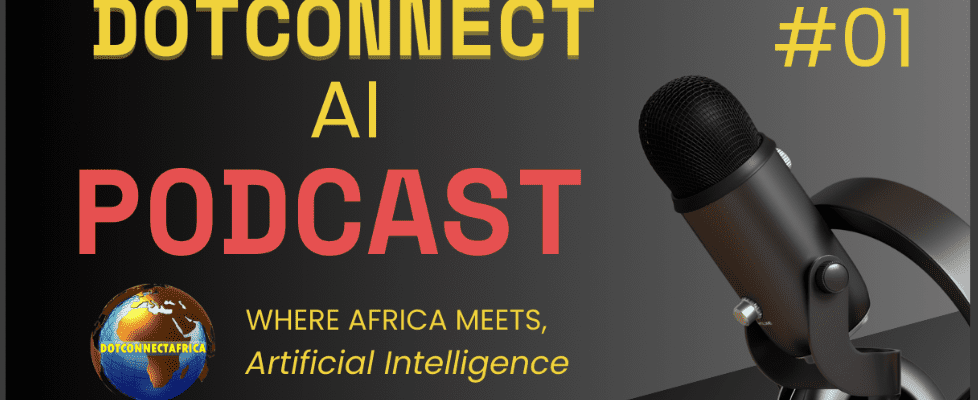 DotConnectAI Podcast Launch by DotConnectAfrica – Africa’s AI innovation and policy conversations.