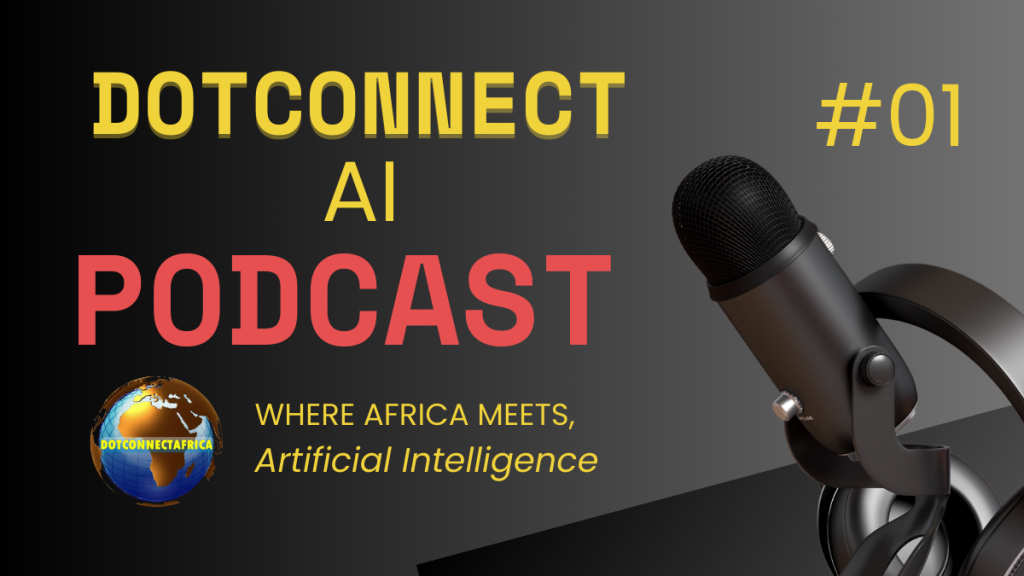 DotConnectAI Podcast Launch by DotConnectAfrica – Africa’s AI innovation and policy conversations.