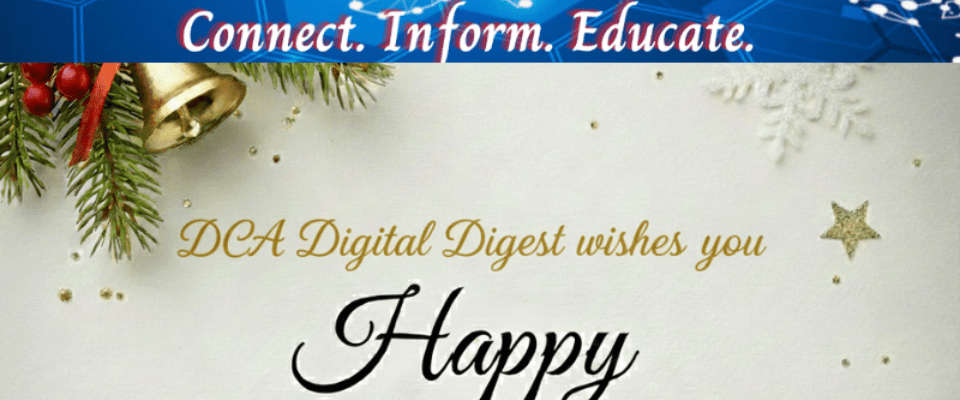 DCA Digital Digest banner featuring the tagline 'Connect. Inform. Educate.' Below, a holiday-themed graphic with pine branches, ornaments, and snowflakes on a white background reads: 'DCA Digital Digest wishes you Happy Holidays.